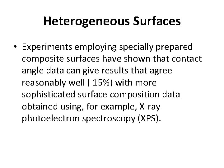 Heterogeneous Surfaces • Experiments employing specially prepared composite surfaces have shown that contact angle