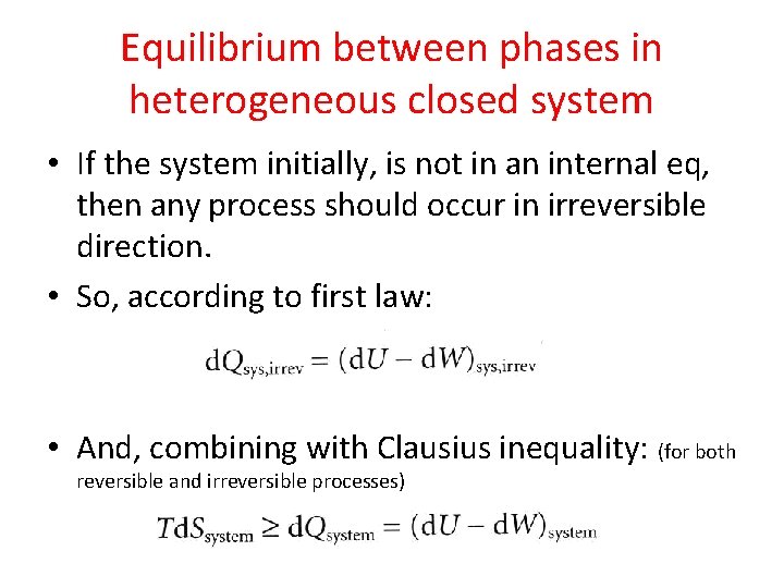 Equilibrium between phases in heterogeneous closed system • If the system initially, is not