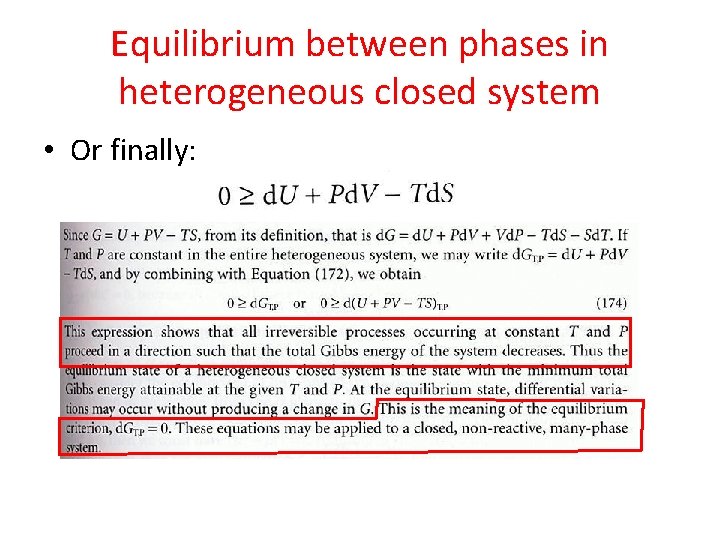 Equilibrium between phases in heterogeneous closed system • Or finally: 