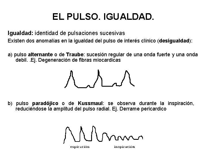 EL PULSO. IGUALDAD. Igualdad: identidad de pulsaciones sucesivas Existen dos anomalías en la igualdad