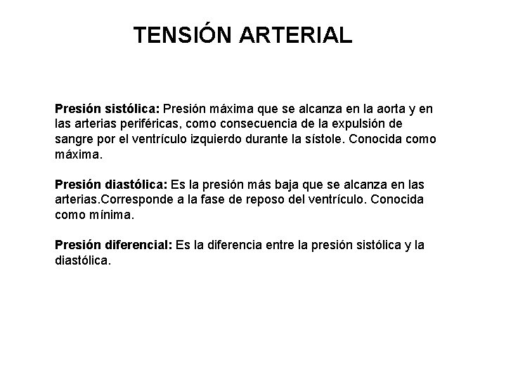 TENSIÓN ARTERIAL Presión sistólica: Presión máxima que se alcanza en la aorta y en