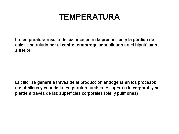 TEMPERATURA La temperatura resulta del balance entre la producción y la pérdida de calor,