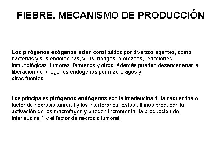 FIEBRE. MECANISMO DE PRODUCCIÓN Los pirógenos exógenos están constituidos por diversos agentes, como bacterias