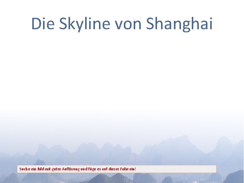 Die Skyline von Shanghai Suche ein Bild mit guter Auflösung und füge es auf