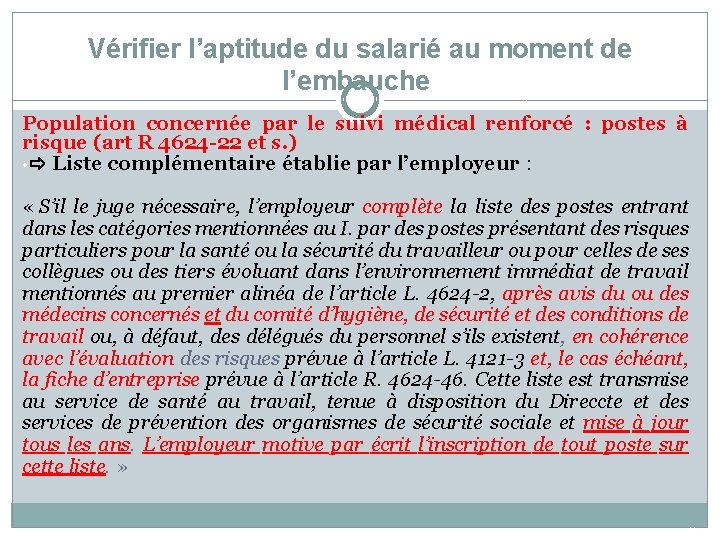 Vérifier l’aptitude du salarié au moment de l’embauche Population concernée par le suivi médical