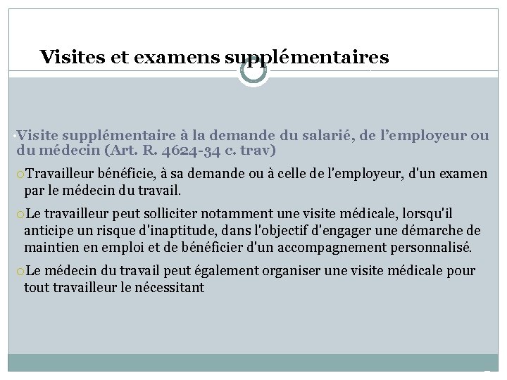 Visites et examens supplémentaires • Visite supplémentaire à la demande du salarié, de l’employeur