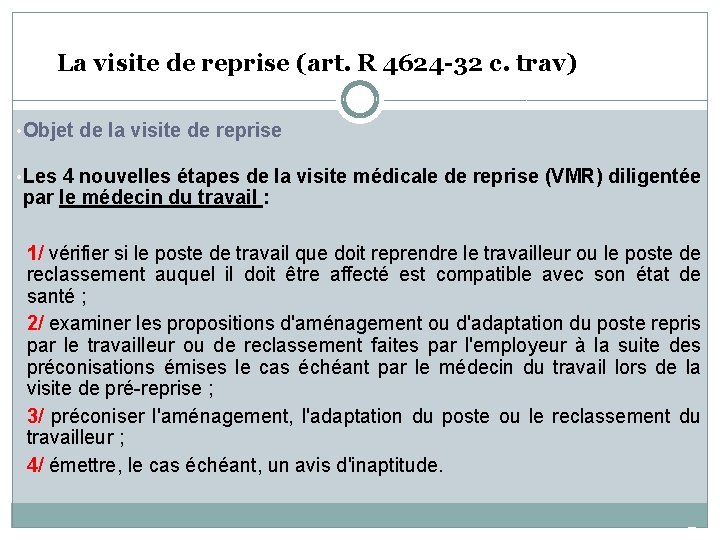 La visite de reprise (art. R 4624 -32 c. trav) • Objet de la