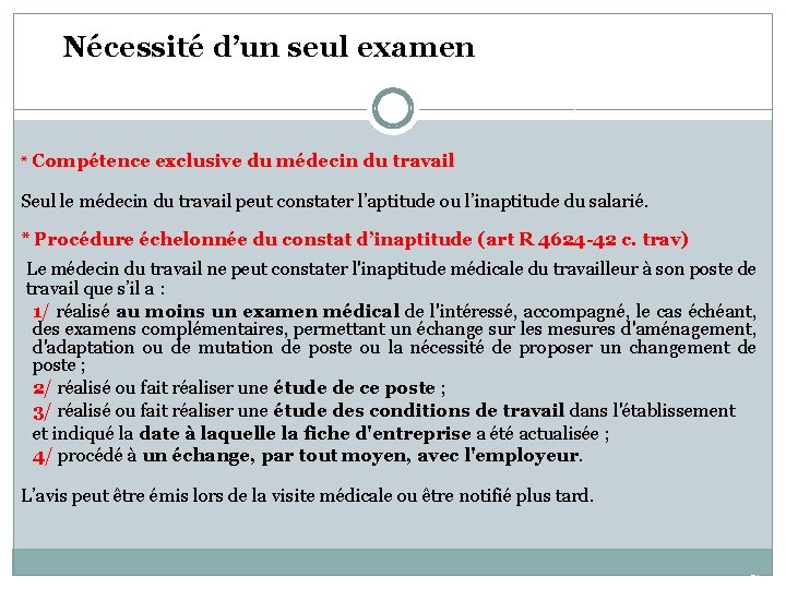 Nécessité d’un seul examen * Compétence exclusive du médecin du travail Seul le médecin