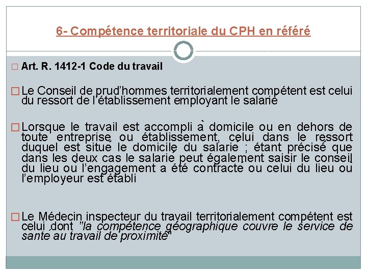 6 - Compétence territoriale du CPH en référé � Art. R. 1412 -1 Code