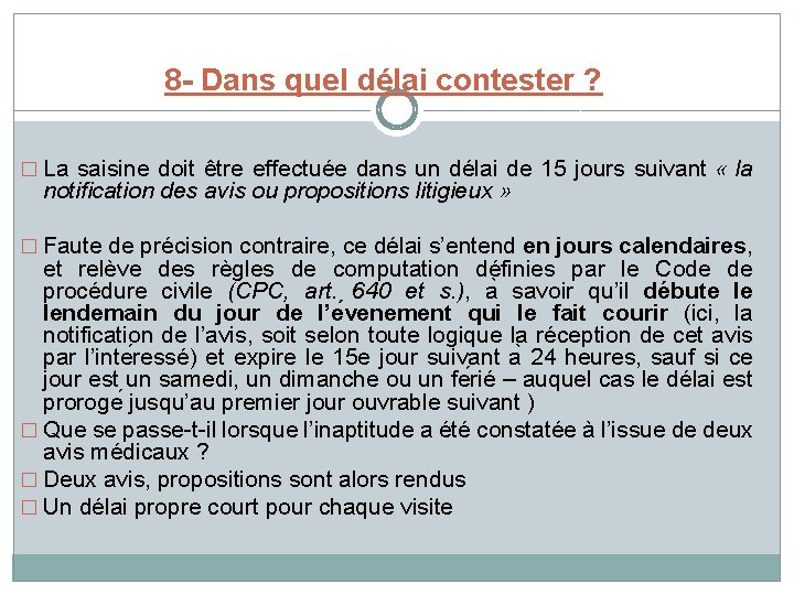 8 - Dans quel délai contester ? � La saisine doit être effectuée dans