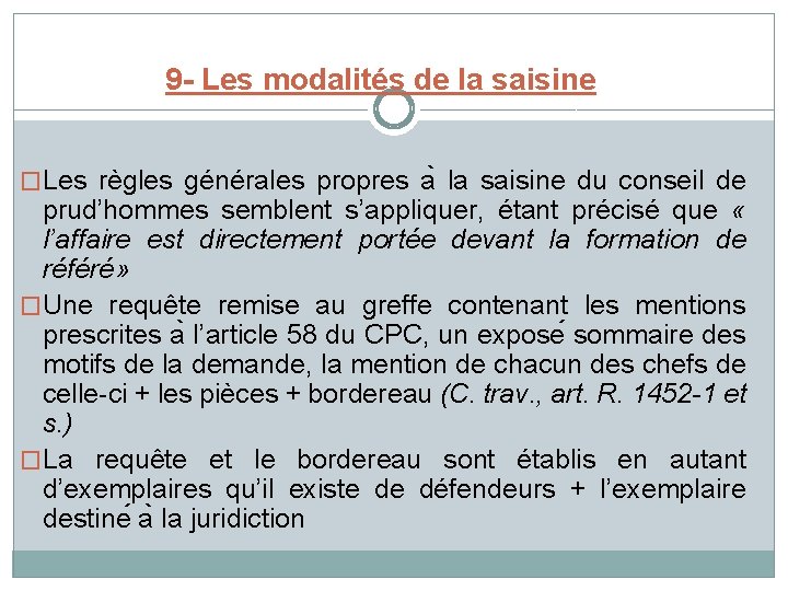 9 - Les modalités de la saisine �Les règles générales propres a la saisine