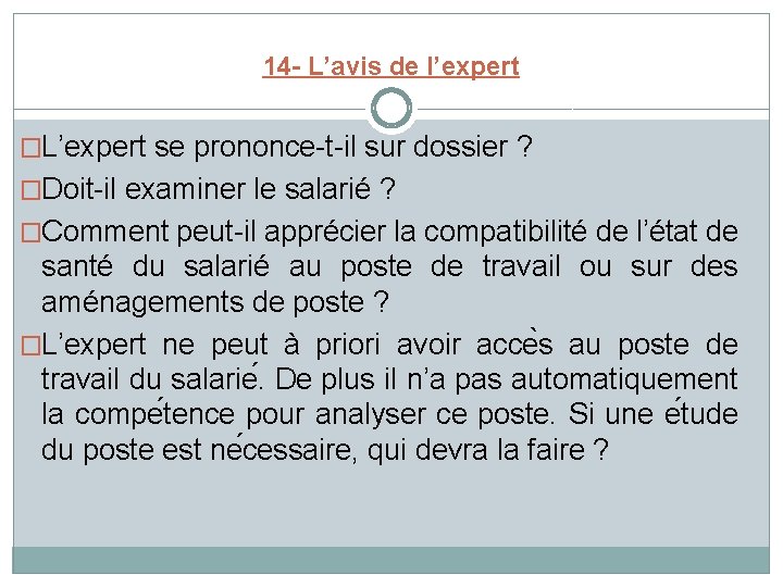 14 - L’avis de l’expert �L’expert se prononce-t-il sur dossier ? �Doit-il examiner le