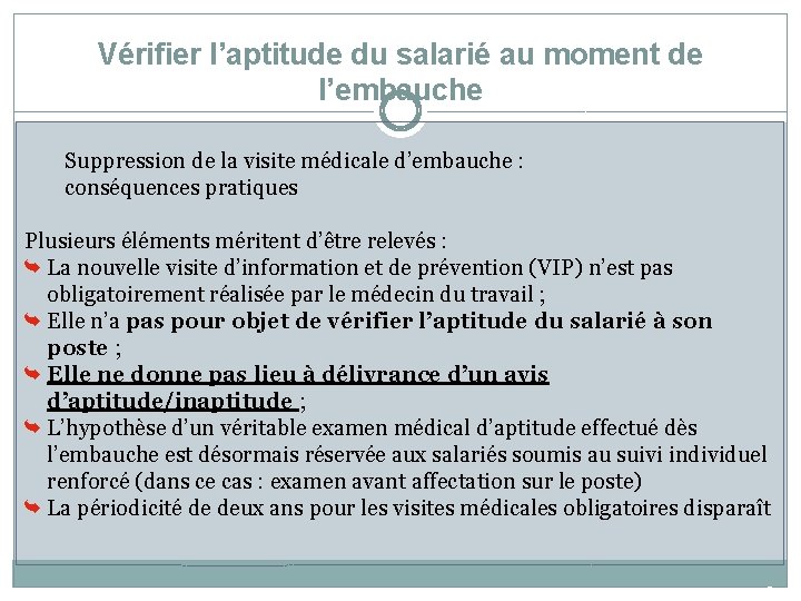 Vérifier l’aptitude du salarié au moment de l’embauche Suppression de la visite médicale d’embauche