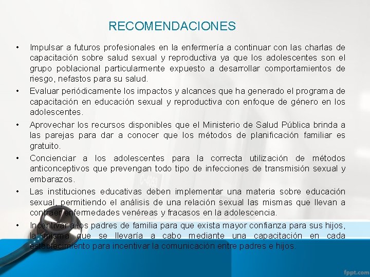 RECOMENDACIONES • • • Impulsar a futuros profesionales en la enfermería a continuar con