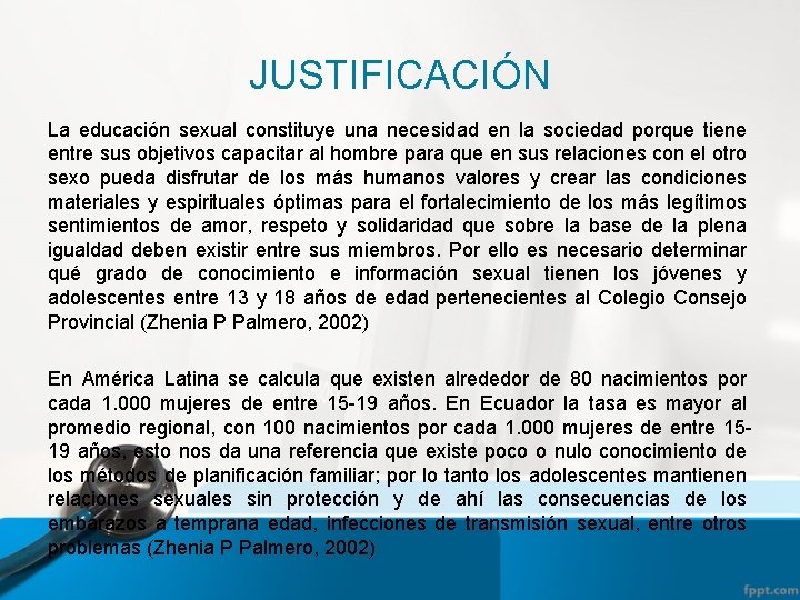 JUSTIFICACIÓN La educación sexual constituye una necesidad en la sociedad porque tiene entre sus