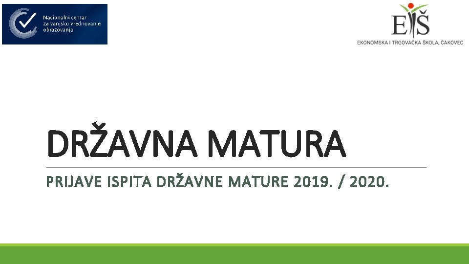 DRŽAVNA MATURA PRIJAVE ISPITA DRŽAVNE MATURE 2019. / 2020. 