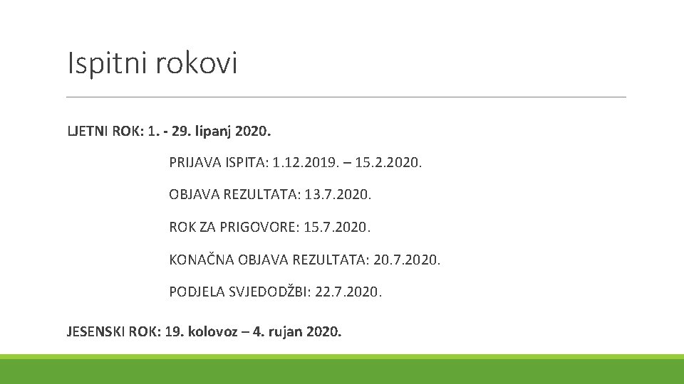 Ispitni rokovi LJETNI ROK: 1. - 29. lipanj 2020. PRIJAVA ISPITA: 1. 12. 2019.