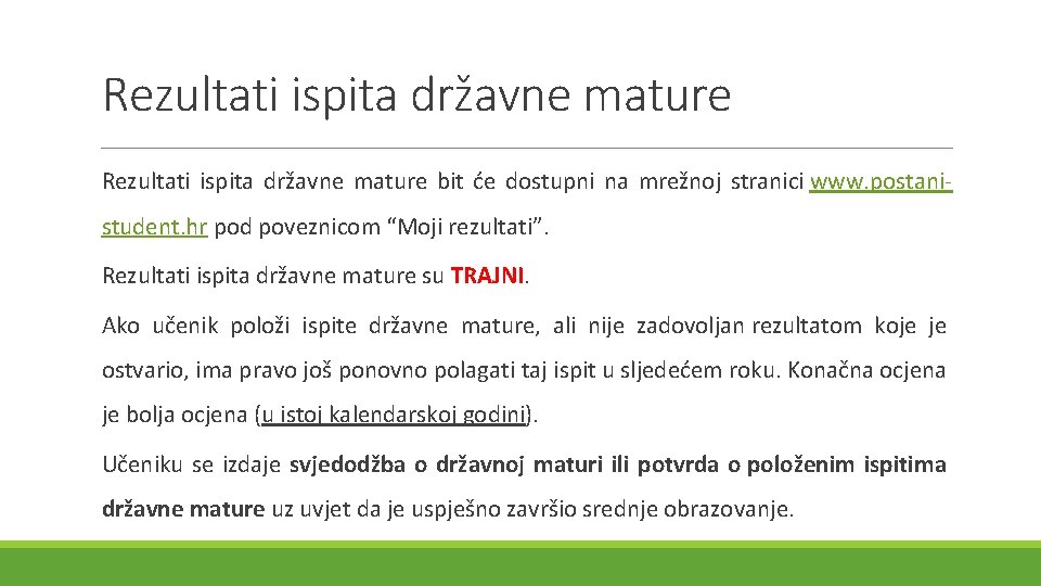 Rezultati ispita državne mature bit će dostupni na mrežnoj stranici www. postanistudent. hr pod