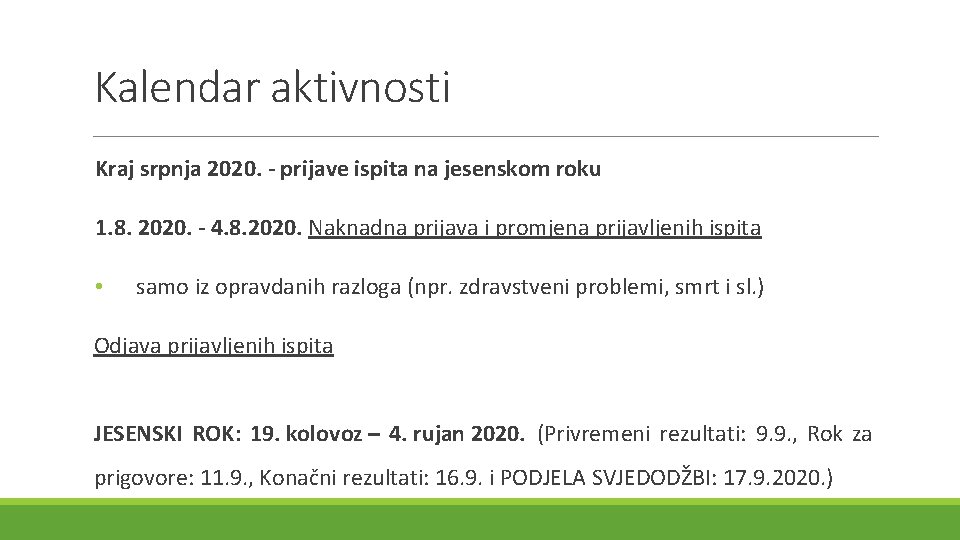 Kalendar aktivnosti Kraj srpnja 2020. - prijave ispita na jesenskom roku 1. 8. 2020.