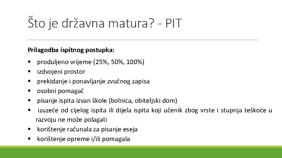 Što je državna matura? - PIT Prilagodba ispitnog postupka: produljeno vrijeme (25%, 50%, 100%)