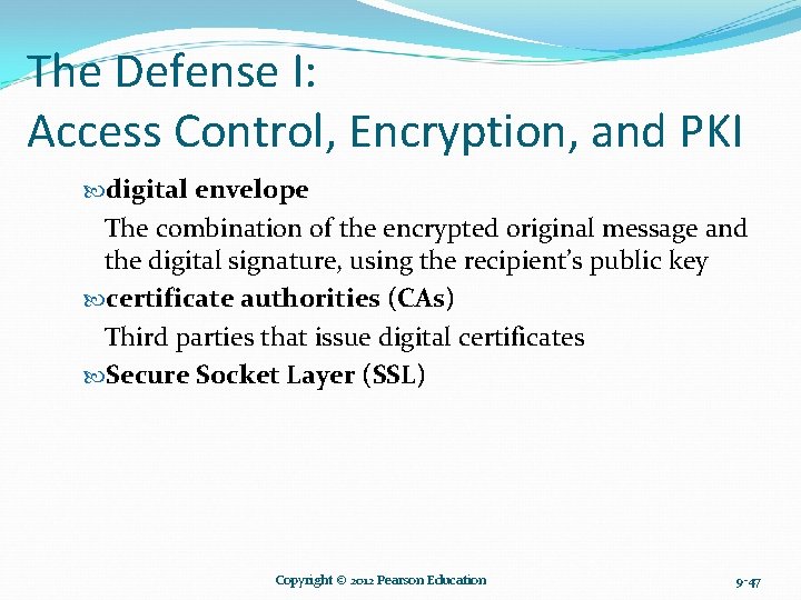 The Defense I: Access Control, Encryption, and PKI digital envelope The combination of the The Defense I: Access Control, Encryption, and PKI digital envelope The combination of the