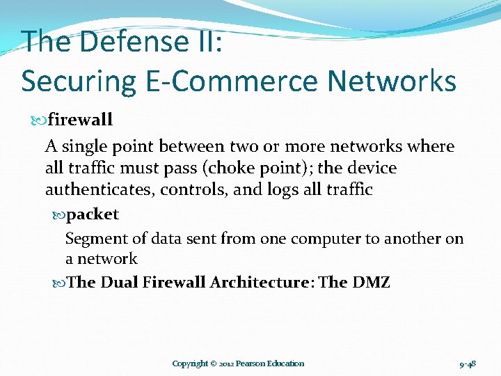 The Defense II: Securing E-Commerce Networks firewall A single point between two or more The Defense II: Securing E-Commerce Networks firewall A single point between two or more