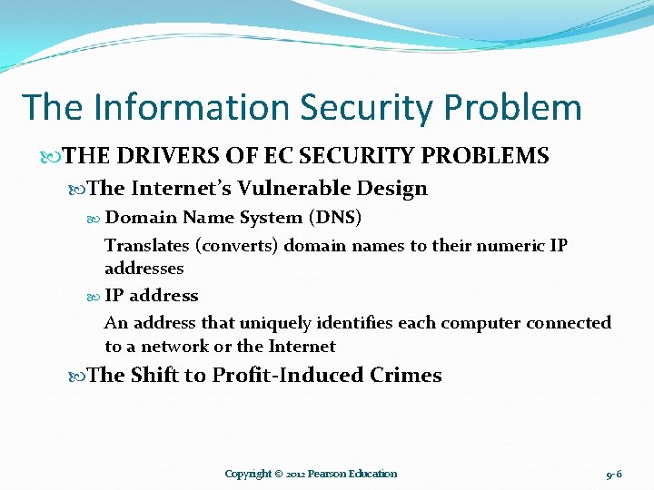The Information Security Problem THE DRIVERS OF EC SECURITY PROBLEMS The Internet’s Vulnerable Design The Information Security Problem THE DRIVERS OF EC SECURITY PROBLEMS The Internet’s Vulnerable Design