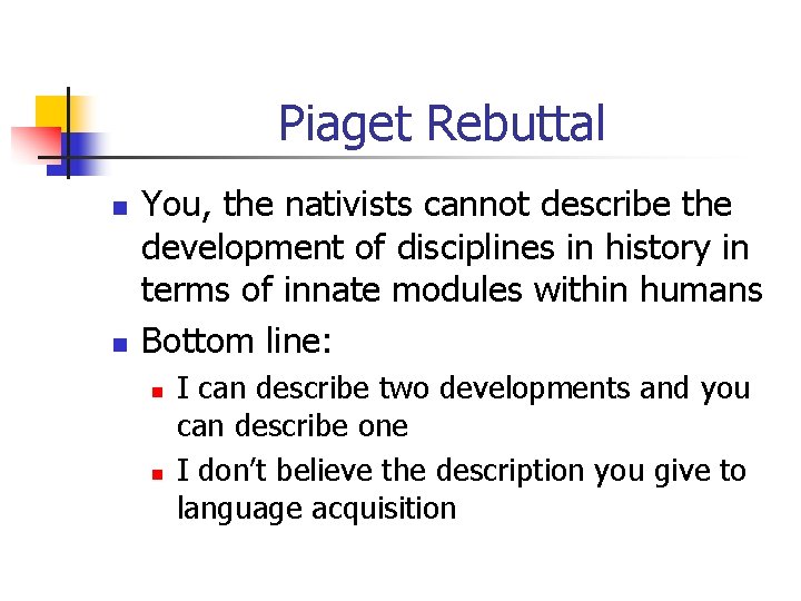 Piaget Rebuttal n n You, the nativists cannot describe the development of disciplines in