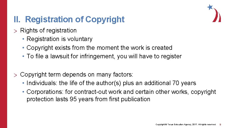 II. Registration of Copyright > Rights of registration • Registration is voluntary • Copyright