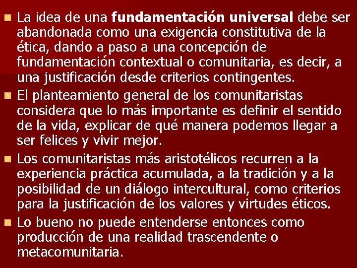 La idea de una fundamentación universal debe ser abandonada como una exigencia constitutiva de