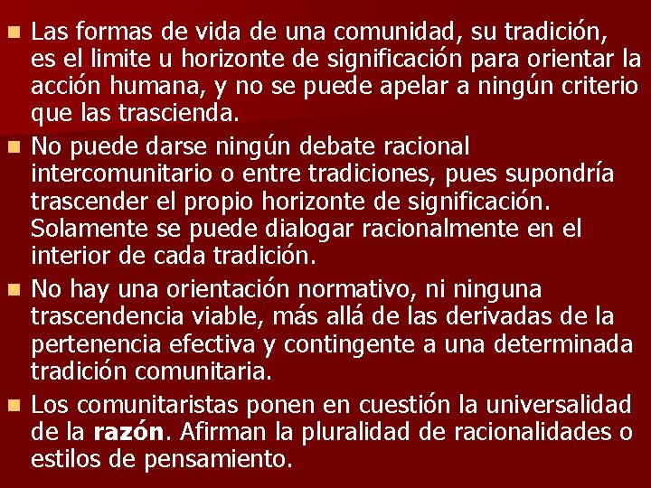 n n Las formas de vida de una comunidad, su tradición, es el limite