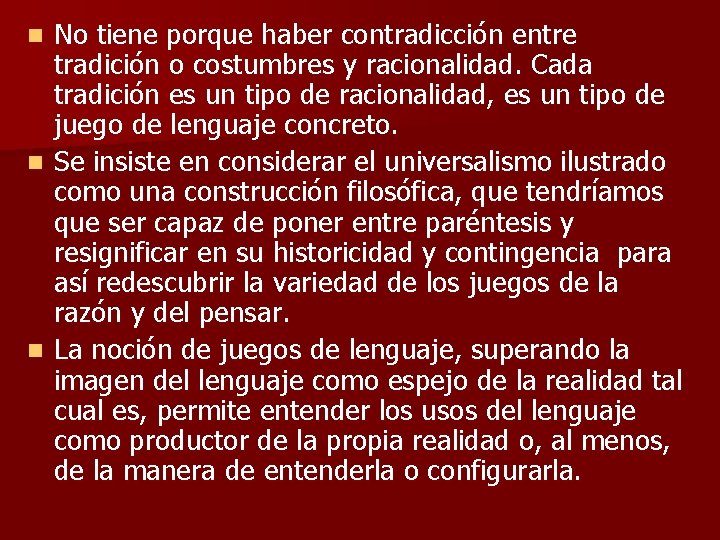 n n n No tiene porque haber contradicción entre tradición o costumbres y racionalidad.