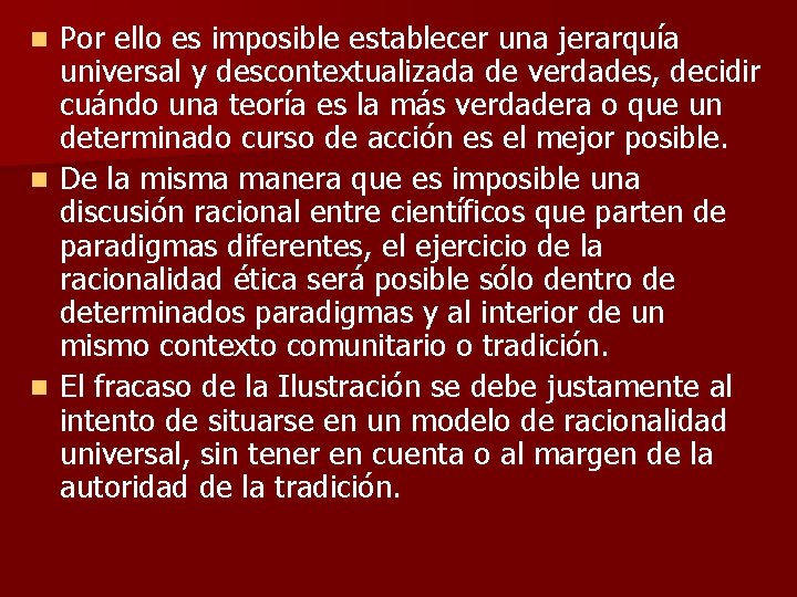 n n n Por ello es imposible establecer una jerarquía universal y descontextualizada de