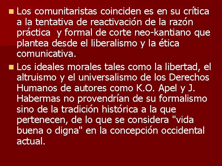 n Los comunitaristas coinciden es en su crítica a la tentativa de reactivación de