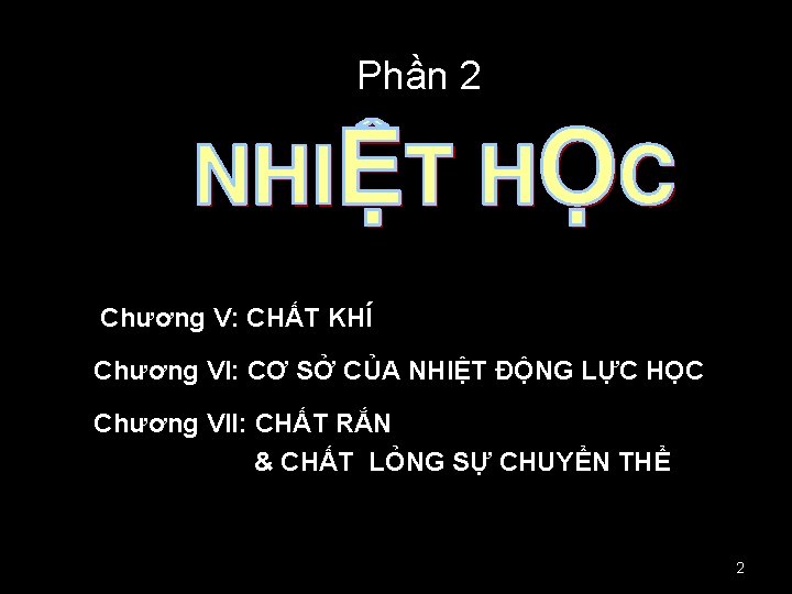 Phần 2 Chương V: CHẤT KHÍ Chương VI: CƠ SỞ CỦA NHIỆT ĐỘNG LỰC