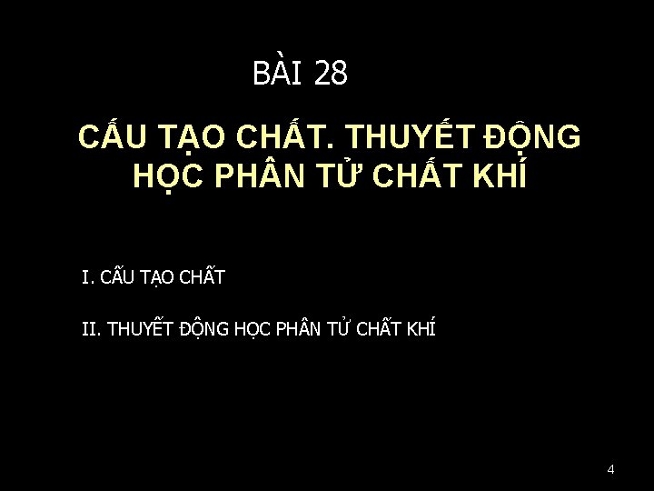 BÀI 28 CẤU TẠO CHẤT. THUYẾT ĐỘNG HỌC PH N TỬ CHẤT KHÍ I.