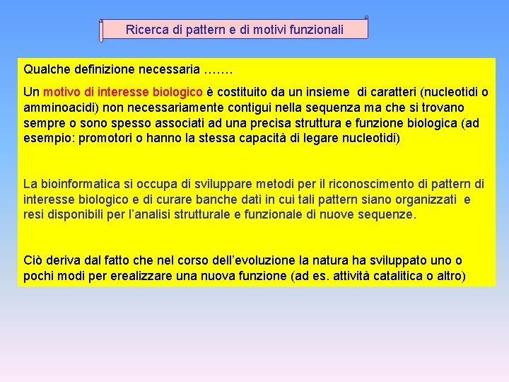 Ricerca di pattern e di motivi funzionali Qualche definizione necessaria ……. Un motivo di