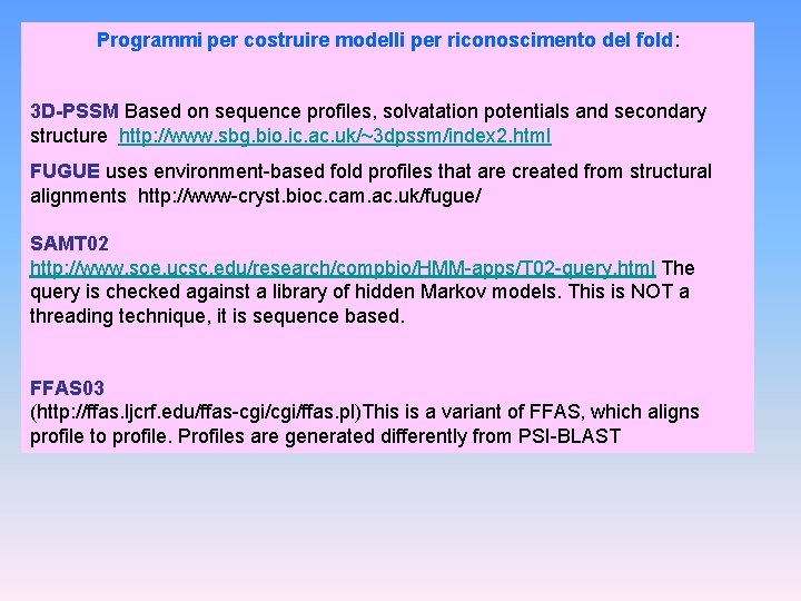 Programmi per costruire modelli per riconoscimento del fold: 3 D-PSSM Based on sequence profiles,