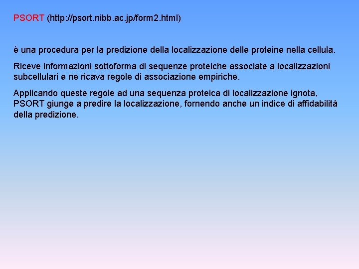 PSORT (http: //psort. nibb. ac. jp/form 2. html) è una procedura per la predizione