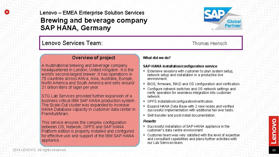 Lenovo – EMEA Enterprise Solution Services Brewing and beverage company SAP HANA, Germany Lenovo Lenovo – EMEA Enterprise Solution Services Brewing and beverage company SAP HANA, Germany Lenovo
