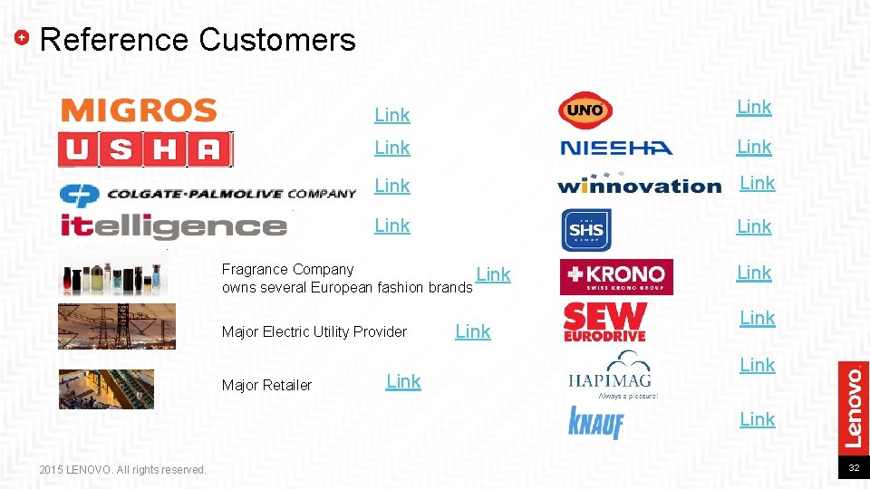 Reference Customers Link Link Fragrance Company Link owns several European fashion brands Major Electric Reference Customers Link Link Fragrance Company Link owns several European fashion brands Major Electric