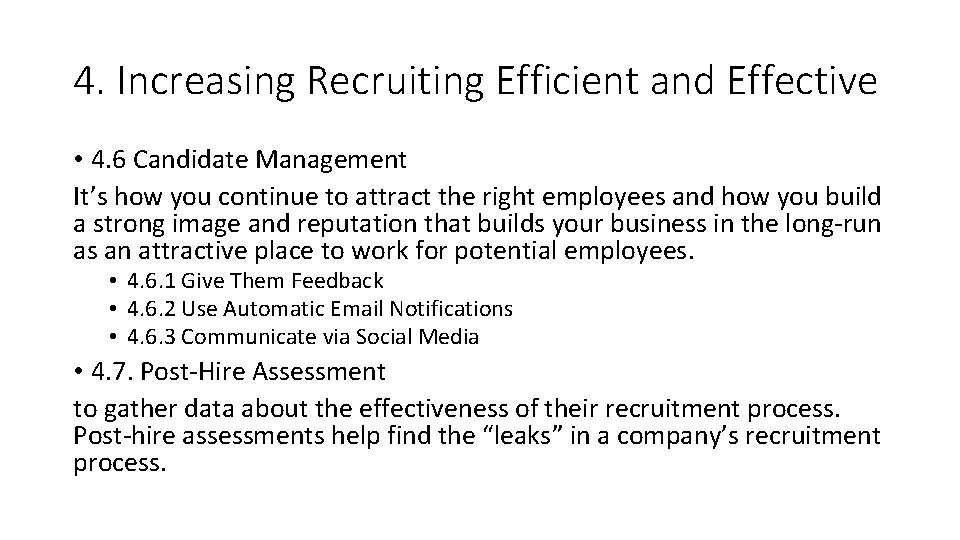 4. Increasing Recruiting Efficient and Effective • 4. 6 Candidate Management It’s how you