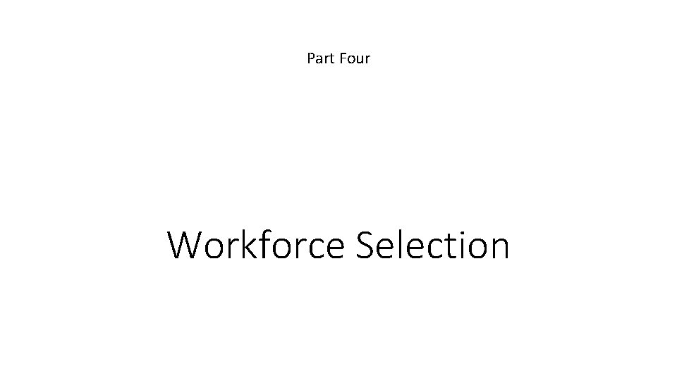 Part Four Workforce Selection 