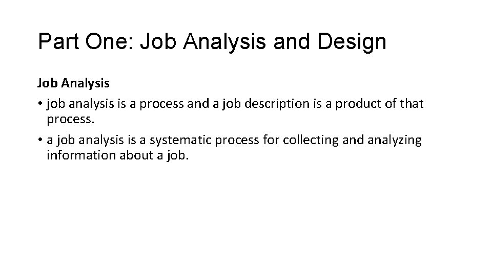 Part One: Job Analysis and Design Job Analysis • job analysis is a process