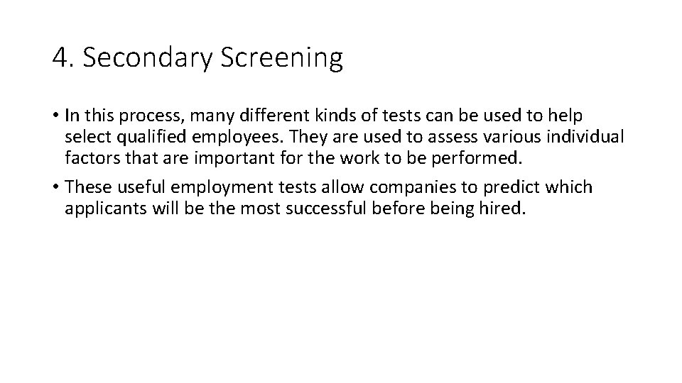 4. Secondary Screening • In this process, many different kinds of tests can be