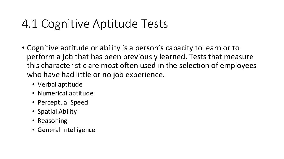 4. 1 Cognitive Aptitude Tests • Cognitive aptitude or ability is a person’s capacity