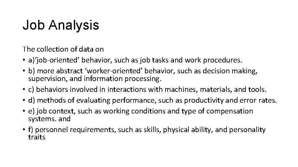 Job Analysis The collection of data on • a)‘job-oriented’ behavior, such as job tasks