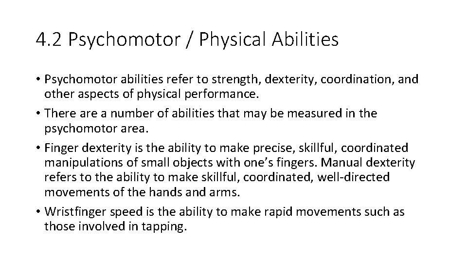 4. 2 Psychomotor / Physical Abilities • Psychomotor abilities refer to strength, dexterity, coordination,