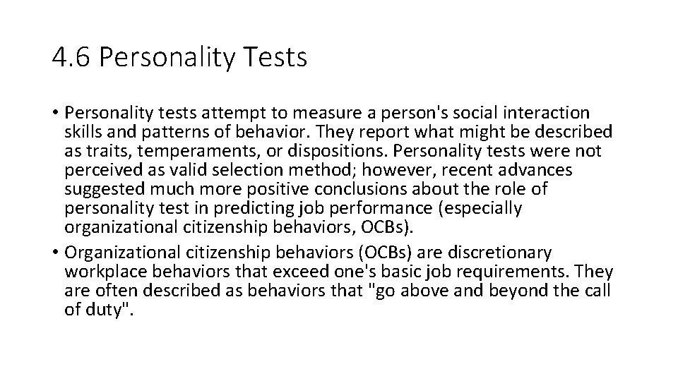 4. 6 Personality Tests • Personality tests attempt to measure a person's social interaction