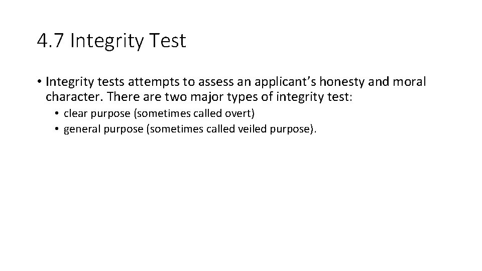 4. 7 Integrity Test • Integrity tests attempts to assess an applicant’s honesty and